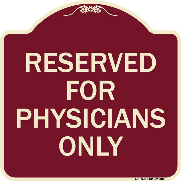 Signmission Reserved for Physicians Only Heavy-Gauge Aluminum Architectural Sign, 18" x 18", BU-1818-23182 A-DES-BU-1818-23182
